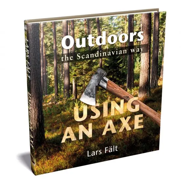 Outdoors the Scandinavian way: Using an Axe - Lars Fält Bestseller